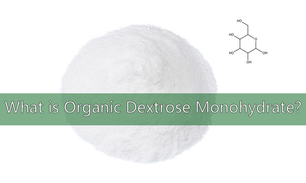 ¿Qué es el Monohidrato de Dextrosa Orgánica? What is Organic Dextrose Monohydrate